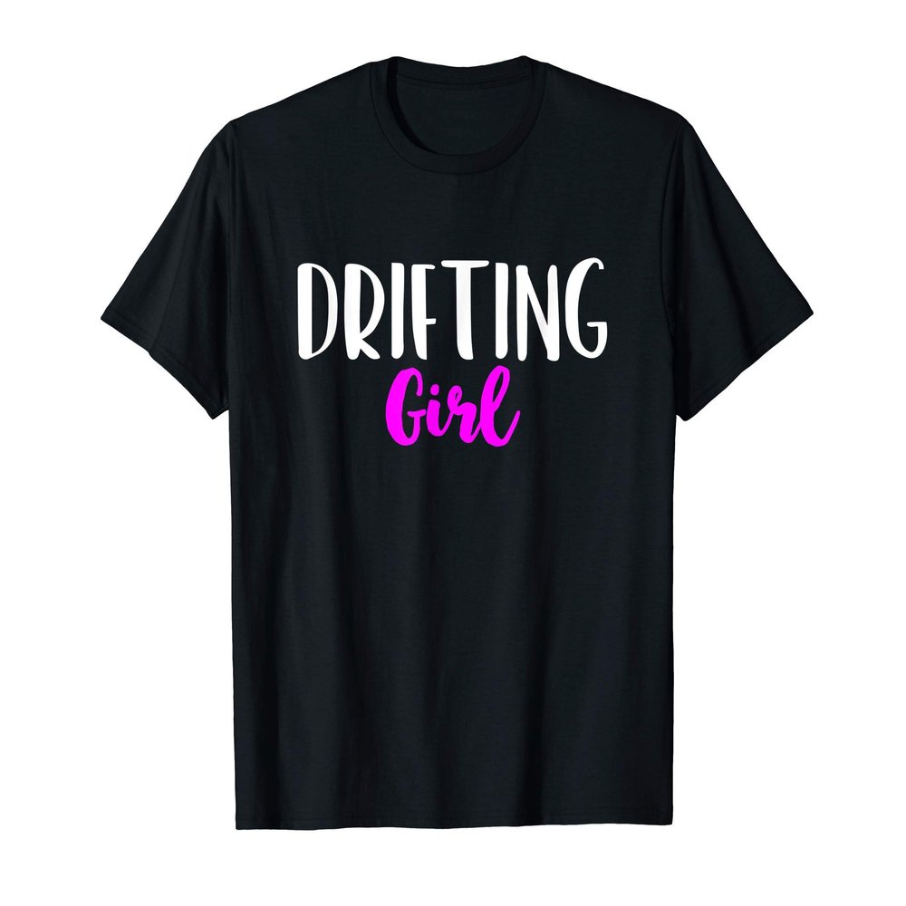 Drifting Girl Women Lover Drift Drifter Car Funny T-Shirt