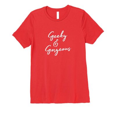 Womens Geeky and Gorgeous Funny Nerd IT Tech Hot Valentine Premium T-Shirt