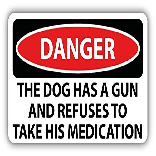 Zirni The Dog Has A Gun Slogan Sign Sticker Decal Design
