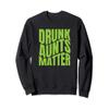 Drunk Aunts Matter St Patricks Day Funny For Her Sweatshirt view 1