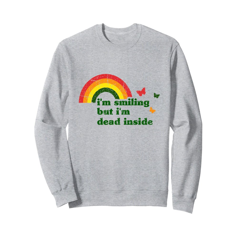 "I'm Smiling But I'm Dead Inside" Rainbow Vintage Dark Humor Sweatshirt