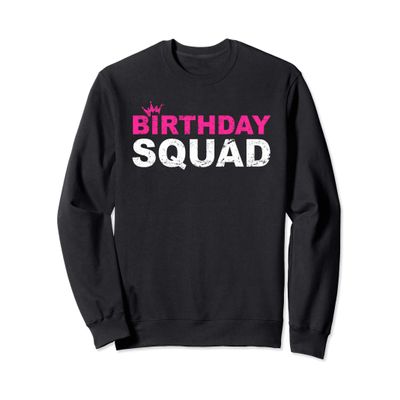 Birthday Squad Cool Funny Bday Team Men Women Boy Girl Sweatshirt