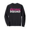 Birthday Squad Cool Funny Bday Team Men Women Boy Girl Sweatshirt view 1