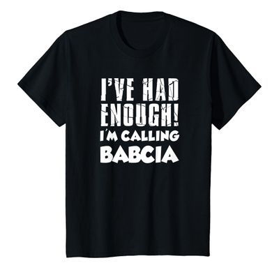 Kids I've Had Enough I'm Calling Babcia Grandson Granddaughter T-Shirt