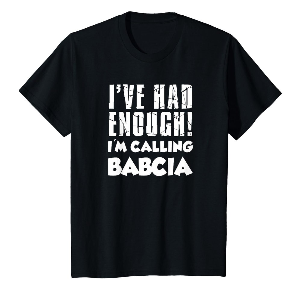 Kids I've Had Enough I'm Calling Babcia Grandson Granddaughter T-Shirt