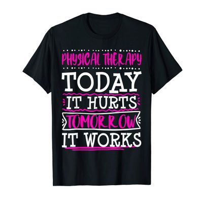 Physical Therapist Therapy Assistant Today Hurts Graduation T-Shirt