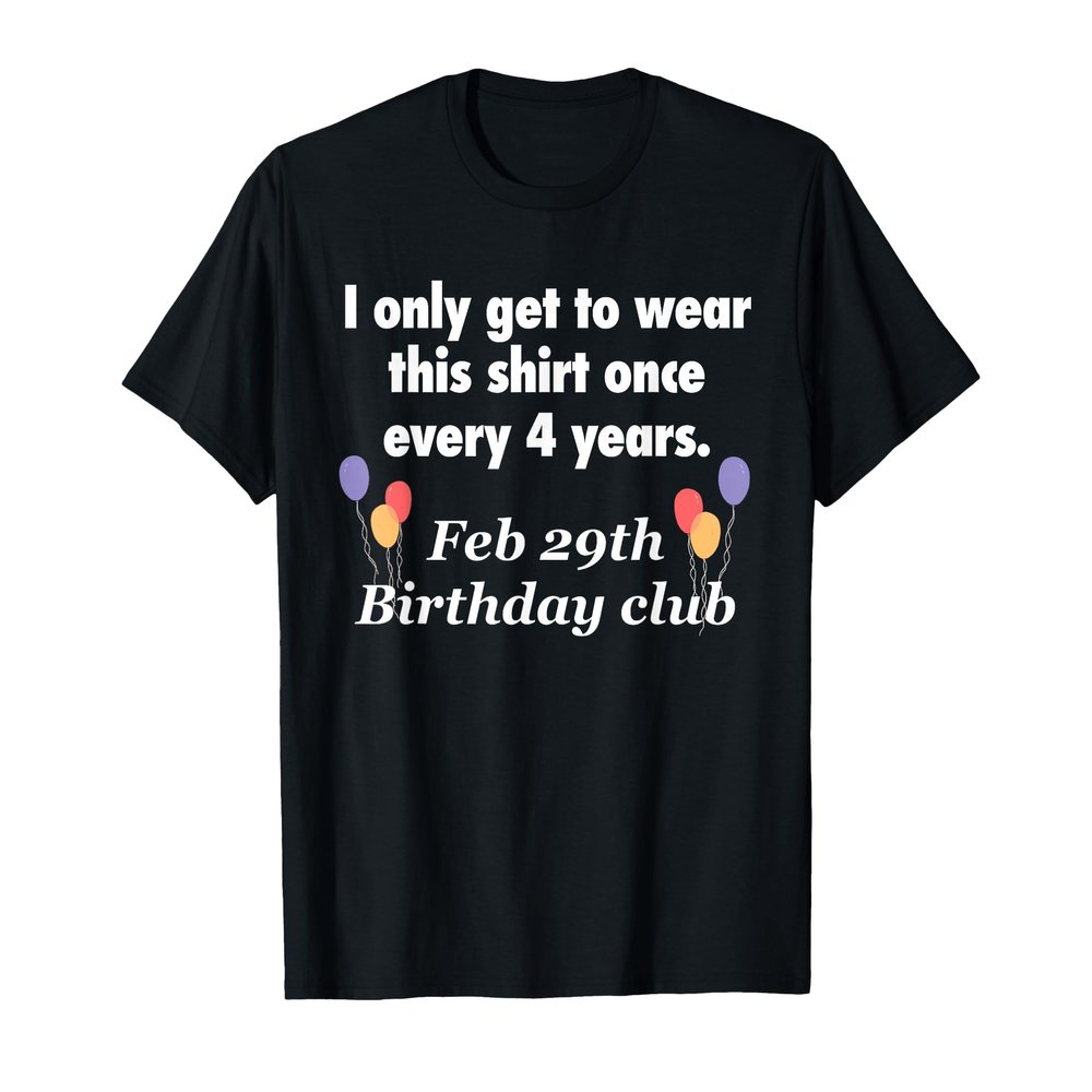 February 29th Gift Men Women Kids Leap Year Birthday T-Shirt