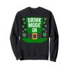 Saint Patricks Day Funny Gift Drink Mode On Sweatshirt view 1