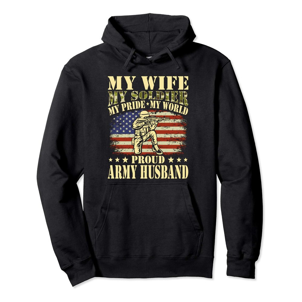 My Wife My Solider My Pride My World Proud Army Husband Gift Pullover Hoodie