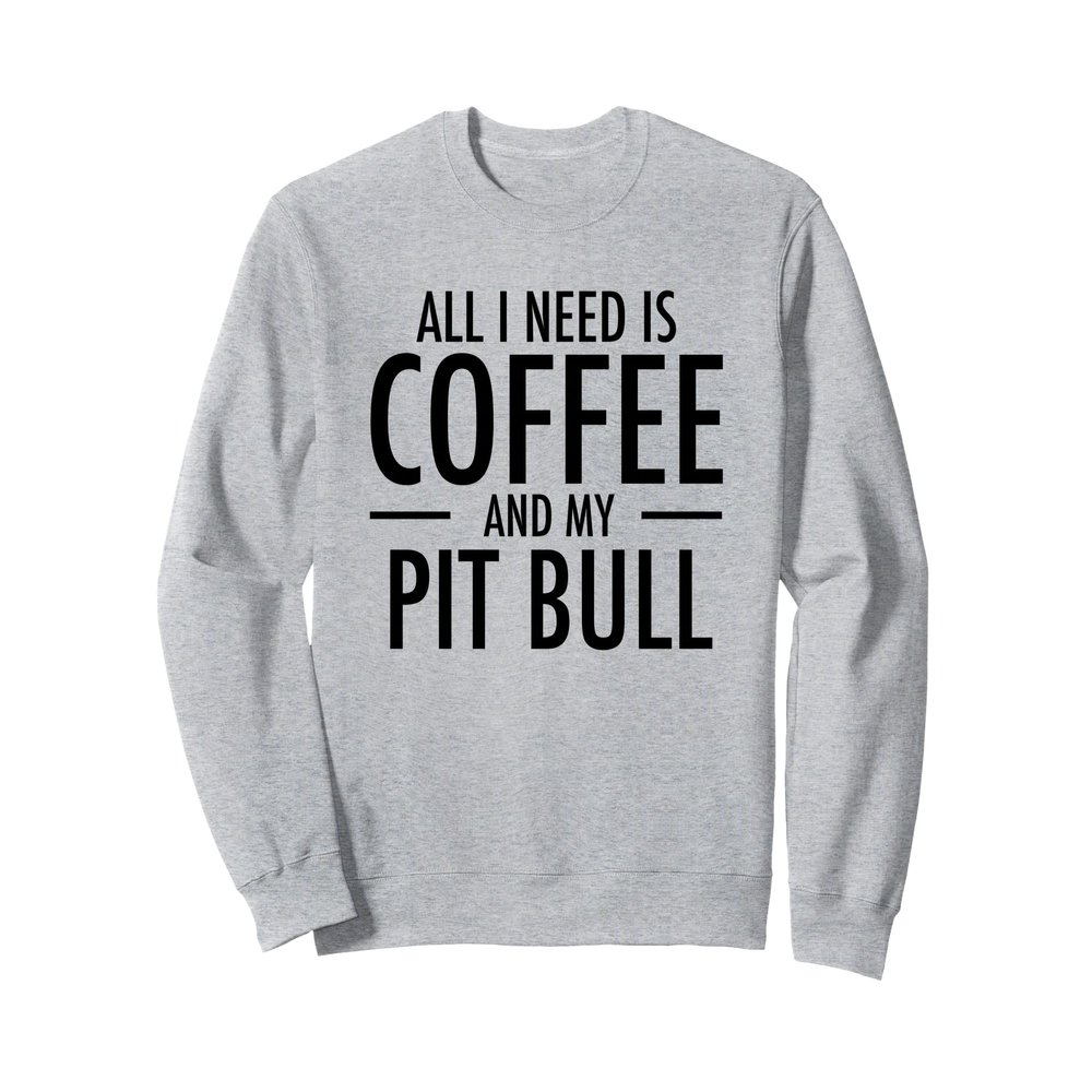Coffee and Pit Bulls Cute Pit Bull Mom Gift Dog Pitbulls Dad Sweatshirt