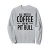 Coffee and Pit Bulls Cute Pit Bull Mom Gift Dog Pitbulls Dad Sweatshirt view 1