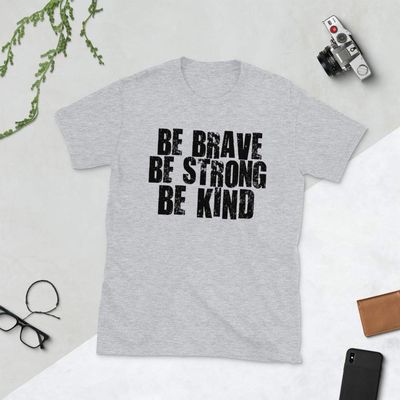 Be Brave Be Strong Be Kind Short-Sleeve Unisex T-Shirt Sport Grey