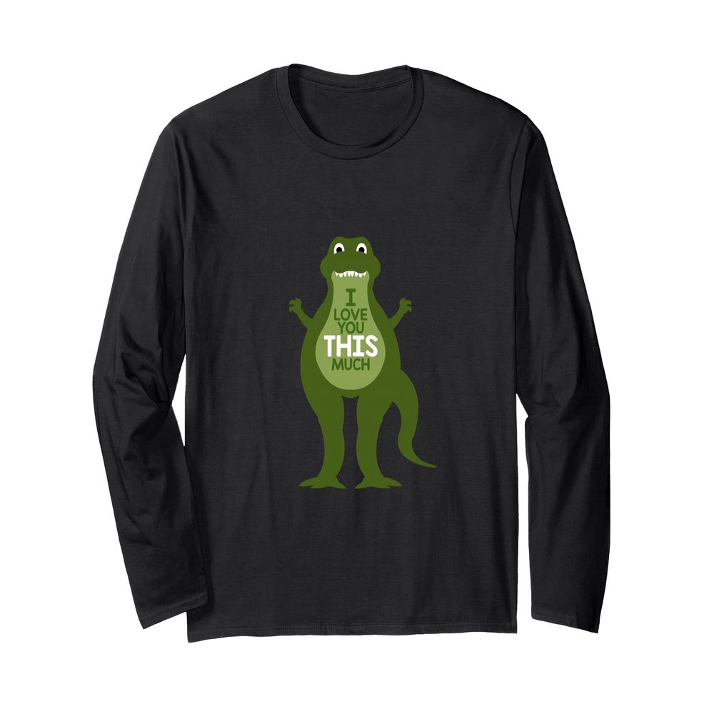 I Love You This Much Dino Dinosaur Gift Long Sleeve T-Shirt