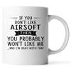 Gift For Airsoft Lovers 11oz White Coffee Mug If You Don't Like Airsoft Then You Probably Won't Like Me view 1
