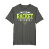 Tennis It's Racket Science Funny Saying Tennis Player Gift T-Shirt view 1