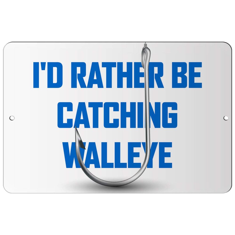 Makoroni - I'd Rather BE CATCHING Walleye Fish Fishing 8x12 inc Aluminum Decorative Wall Street Sign