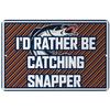 Makoroni - I'd Rather BE CATCHING Snapper Fishing Design 8x12 inc Aluminum Decorative Wall Street Sign view 1