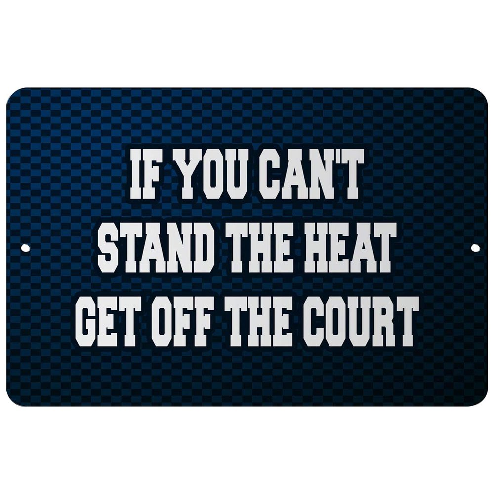 Makoroni - IF You Can't Stand The Heat GET Off The Court Basketball Design 8x12 inc Aluminum Decorative Wall Street Sign