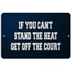 Makoroni - IF You Can't Stand The Heat GET Off The Court Basketball Design 8x12 inc Aluminum Decorative Wall Street Sign view 1