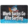 Makoroni - Work Sucks Go Kite Surfing Surf Surfing Beach 8x12 inc Aluminum Decorative Wall Street Sign view 1