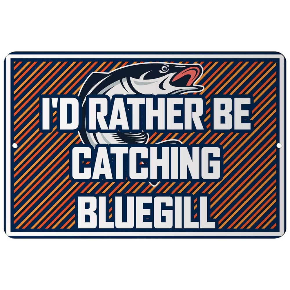 Makoroni - I'd Rather BE CATCHING Bluegill Fishing Design 8x12 inc Aluminum Decorative Wall Street Sign