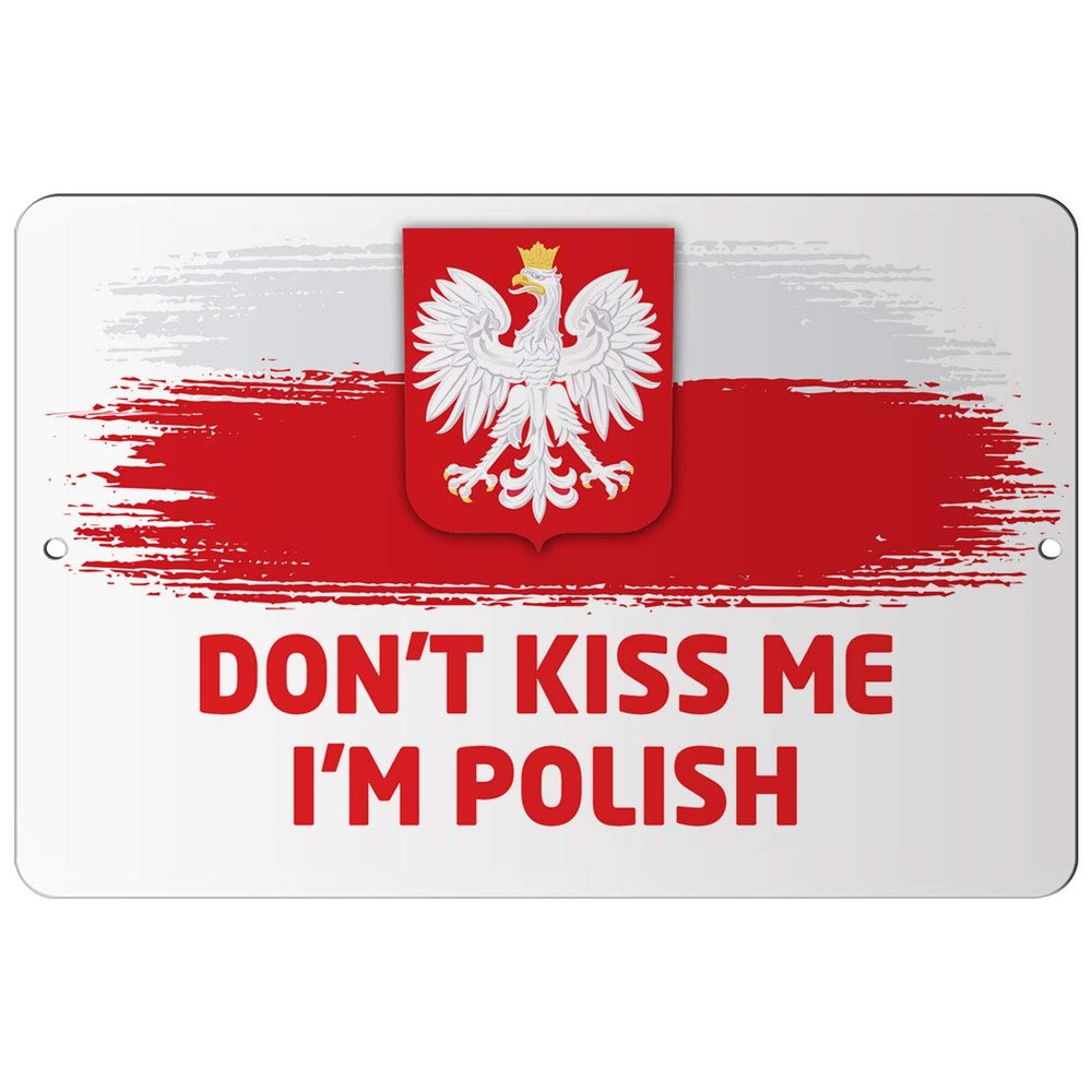Makoroni - Don't KISS ME I'm Polish Polish Polonia 8x12 inc Aluminum Decorative Wall Street Sign
