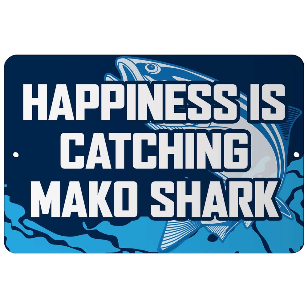 Makoroni - Happiness is CATCHING MAKO Shark Fish 8x12 inc Aluminum Decorative Wall Street Sign