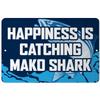 Makoroni - Happiness is CATCHING MAKO Shark Fish 8x12 inc Aluminum Decorative Wall Street Sign view 1