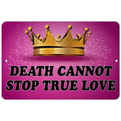 Makoroni - Death Cannot Stop True Love Princess 8x12 inc Aluminum Decorative Wall Street Sign