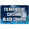 Makoroni - I'd Rather BE CATCHING Black Crappie Fish 12x18 inc Aluminum Decorative Wall Street Sign view 1