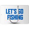 Makoroni - Let's GO Fishing Fish Fishing 12x18 inc Aluminum Decorative Wall Street Sign view 1