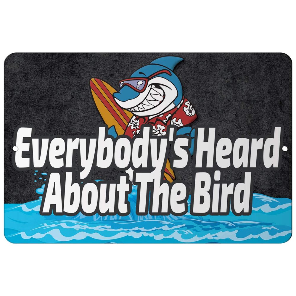 Makoroni - Everybody's Heard About The Bird Surf Surfing Beach 12x18 inc Aluminum Decorative Wall Street Sign