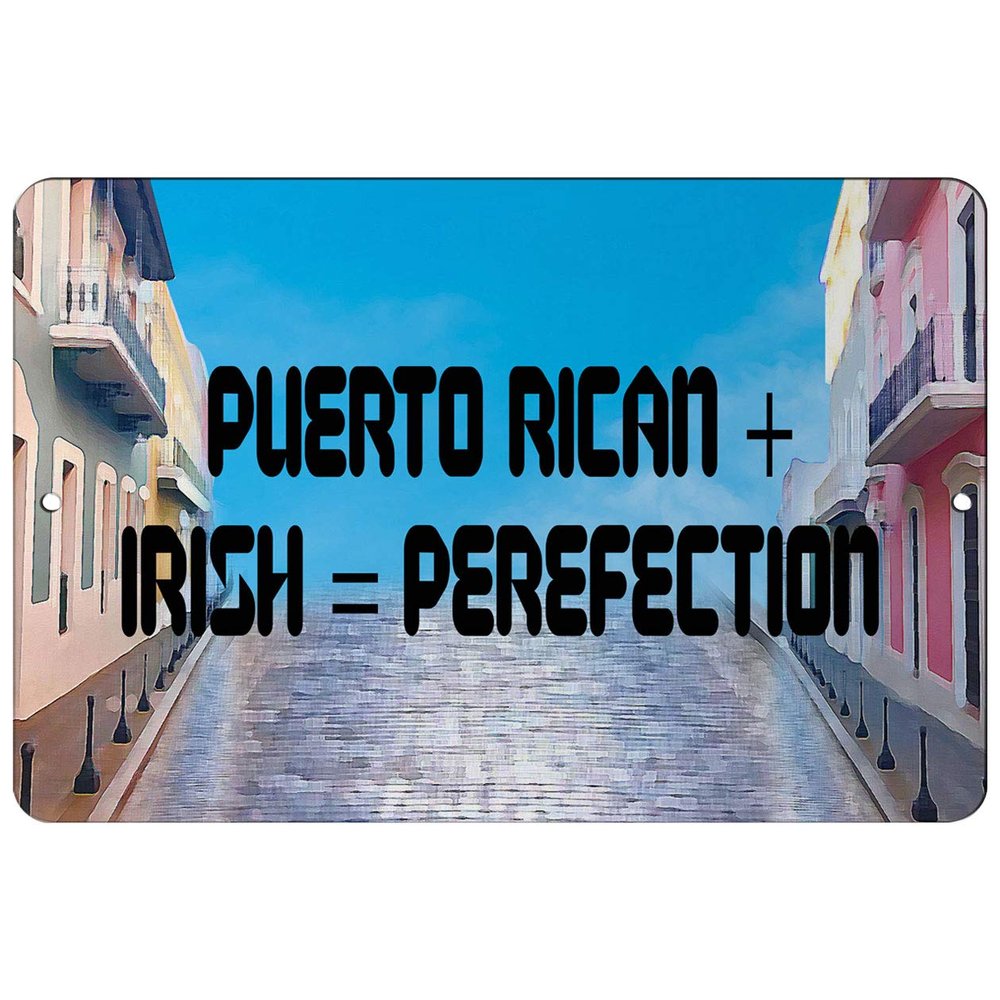 Makoroni - Puerto Rican + Irish = PEREFECTION Puerto Rican 12x18 inc Aluminum Decorative Wall Street Sign