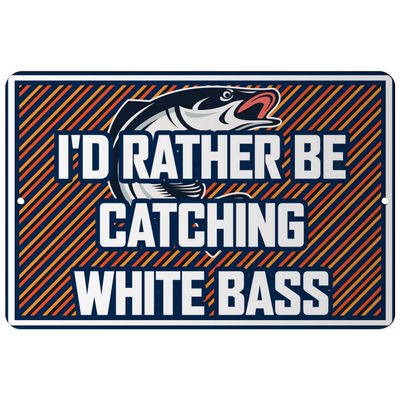 Makoroni - I'd Rather BE CATCHING White BASS Fishing Design 12x18 inc Aluminum Decorative Wall Street Sign