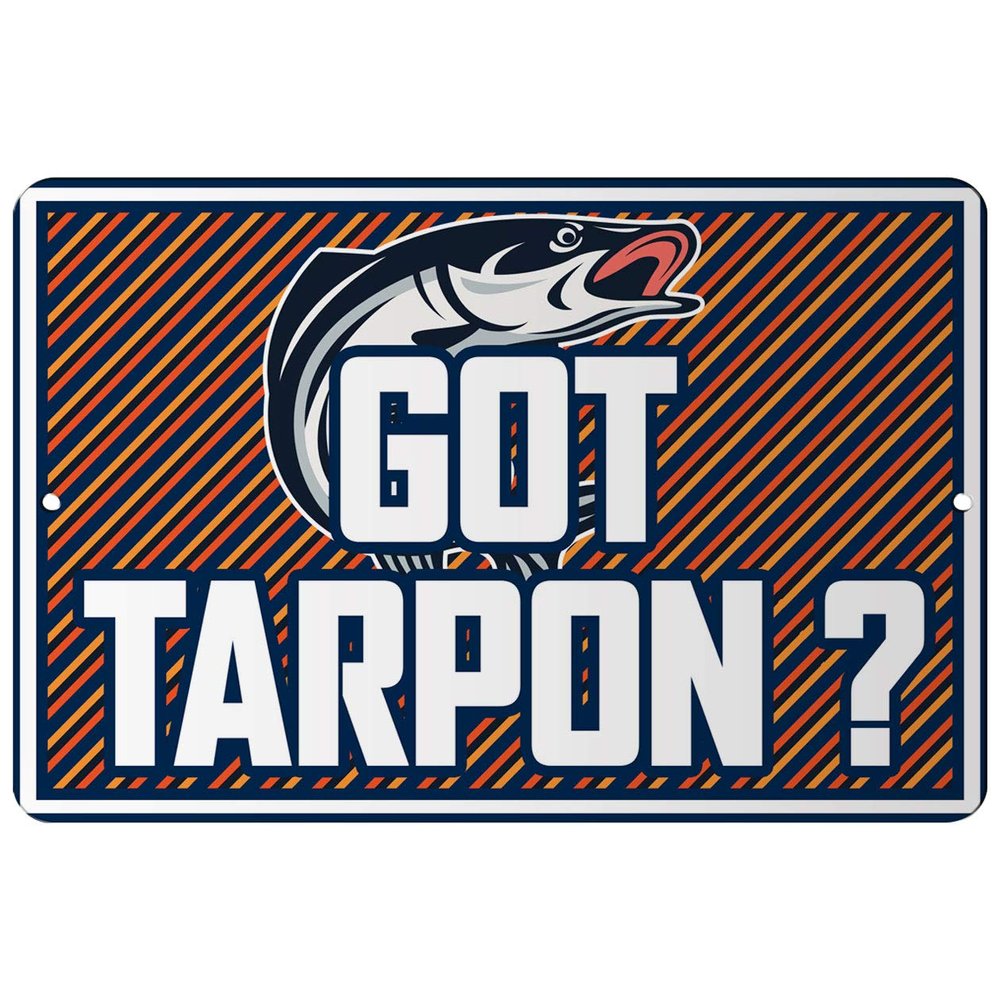 Makoroni - GOT Tarpon Fishing Design 12x18 inc Aluminum Decorative Wall Street Sign
