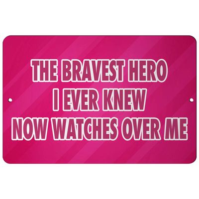 Makoroni - The Bravest Hero I Ever Knew Now Watches Over ME Cancer Fighter 12x18 inc Aluminum Decorative Wall Street Sign