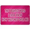 Makoroni - The Bravest Hero I Ever Knew Now Watches Over ME Cancer Fighter 12x18 inc Aluminum Decorative Wall Street Sign view 1