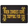 Makoroni - When Zombies Come I'm Tripping for You Zombie 8x12 inc Aluminum Decorative Wall Street Sign view 1