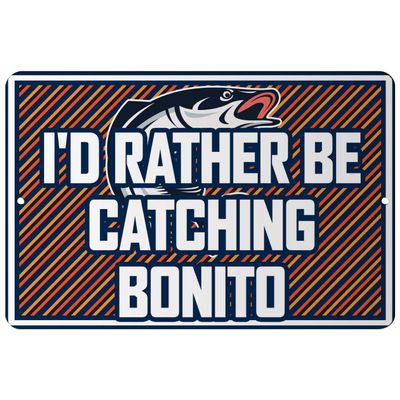 Makoroni - I'd Rather BE CATCHING Bonito Fishing Design 12x18 inc Aluminum Decorative Wall Street Sign