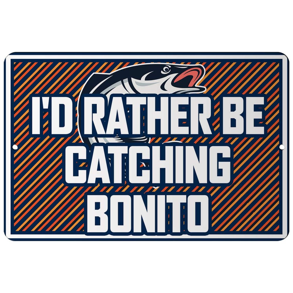 Makoroni - I'd Rather BE CATCHING Bonito Fishing Design 12x18 inc Aluminum Decorative Wall Street Sign