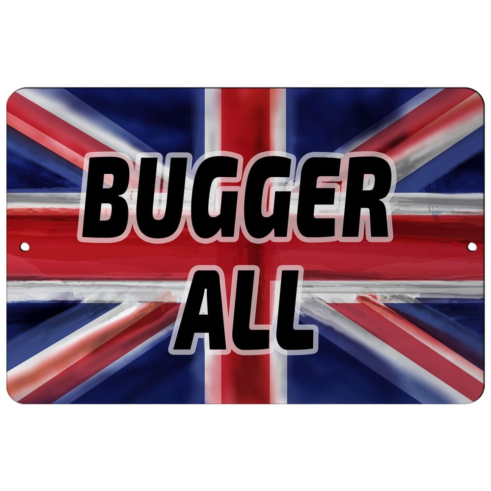 Makoroni - Bugger All British - England - United Kingdom Flag 12x18 inc Aluminum Decorative Wall Street Sign