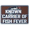 Makoroni - Known Carrier of Fish Fever Fishing Design 12x18 inc Aluminum Decorative Wall Street Sign view 1