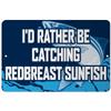 Makoroni - I'd Rather BE CATCHING Redbreast Sunfish Fish 12x18 inc Aluminum Decorative Wall Street Sign view 1