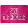 Makoroni - Save The Hooters Cancer Fighter 12x18 inc Aluminum Decorative Wall Street Sign view 1