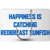 Makoroni - Happiness is CATCHING Redbreast Sunfish Fish Fishing 12x18 inc Aluminum Decorative Wall Street Sign view 1