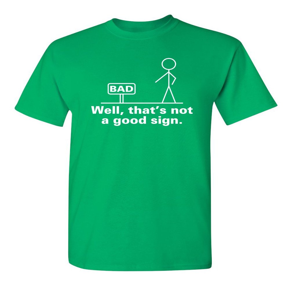 Not A Good Sign Graphic Novelty Sarcastic Funny Tall T Shirt XLT Irish
