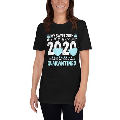 26th Birthday Quarantine Shirt, My Sweet 26 in Quarantine Born in 1994 Bday Gift Black