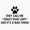 They Call Me Crazy Dog Lady Vinyl Waterproof Sticker Decal Car Laptop Wall Window Bumper Sticker 5" view 1