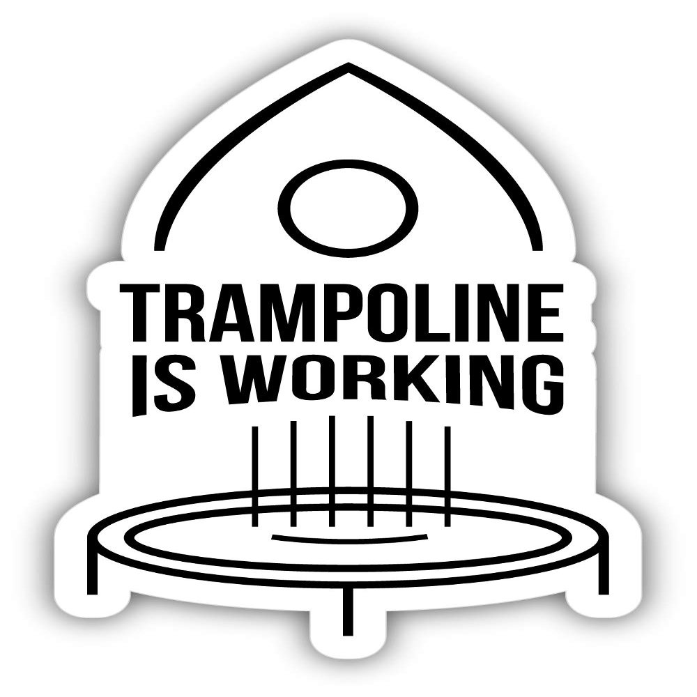 Trampoline is Working Rocket Vinyl Sticker Decal