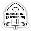 Trampoline is Working Rocket Vinyl Sticker Decal